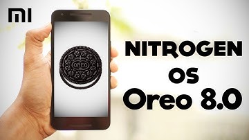 Nitrogen OS 8.0 Android Oreo Rom - Redmi Note 4x - Best Rom?