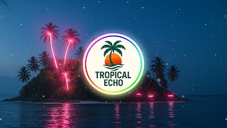 Tropical Echo – Neon Drift (Official Music)