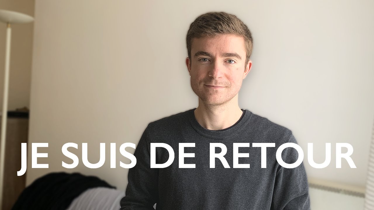 Je suis de retour.