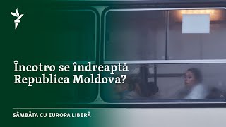 Încotro Se Îndreaptă Republica Moldova? Sâmbăta Cu Europa Liberă