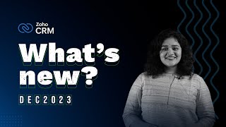 What's new in Zoho CRM? | December 2023