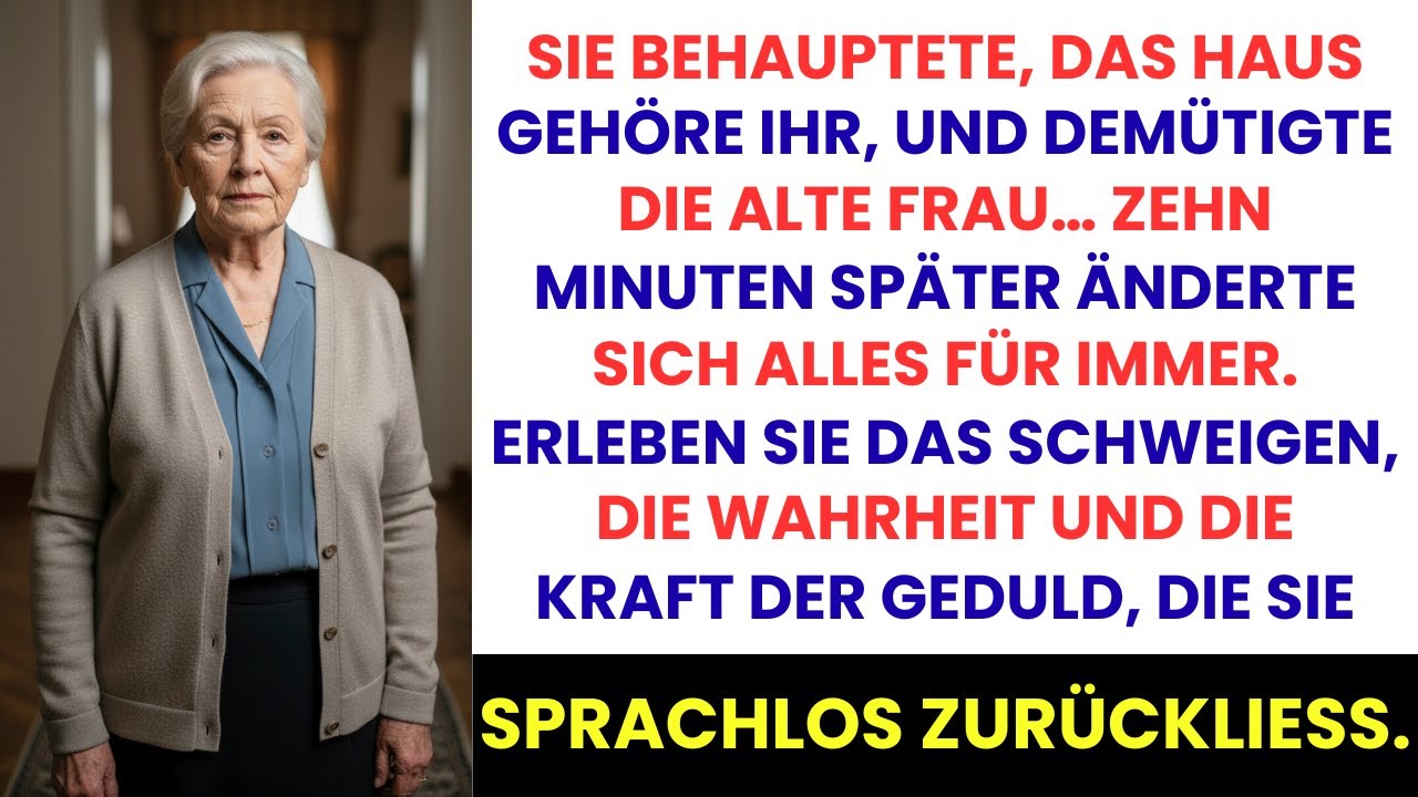 Sie behauptete, das Haus sei ihres, demütigte die Alte – 10 Min später änderte sich alles