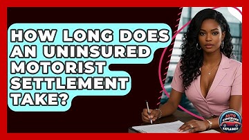 How Long Does An Uninsured Motorist Settlement Take? - Auto Coverage Explained