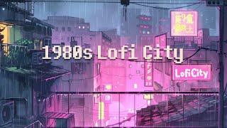 80s Night City Lofi  Lofi In City Mix  Beats To Chill / Relax
