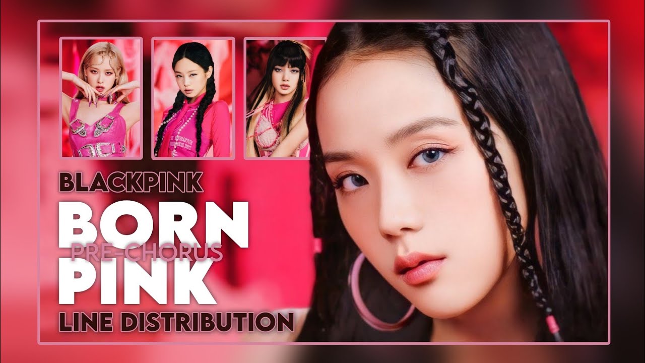 BLACKPINK (블랙핑크) - ‘BORN PINK’ (PRE-CHORUS) ~ Line Distribution