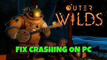 How To Fix Outer Wilds Crashing at Startup Error On PC | Fix Outer Wilds Crashes On PC