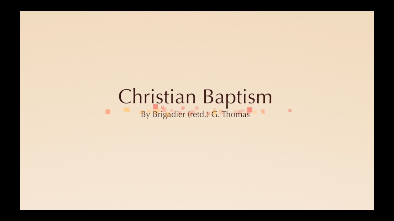 Christian Baptism | Brigadier (Retd.) G Thomas | Christian Doctrines