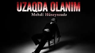 Uzaqda Olanım - Mei Hüseynzadə 