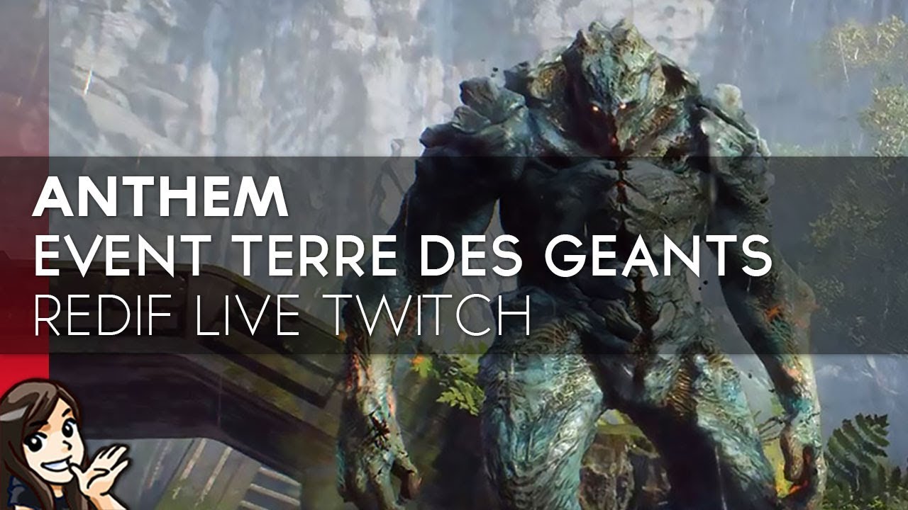 Anthem Gameplay FR : événement Titans - Terre des Géants (Redif Live Twitch)