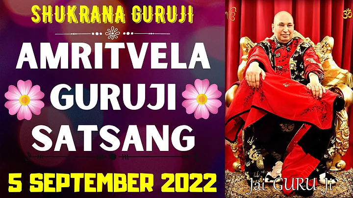 GURUJI AMRITVELA || 5 SEPTEMBER 2022 ||MONDAY🙏JAI GURU JI🙏SHUKRANA GURUJI | GURUJI PARIVAAR LOVERS