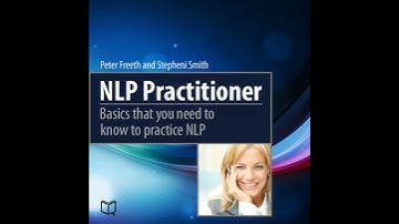 NLP Practitioner. Basics That You Need to Know to Practice NLP by Peter Freeth | Full Audiobook