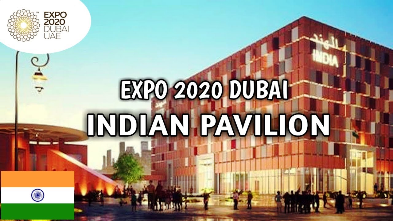 Expo 2020 Dubai (2021) | Indian Pavilion | The World's Largest Event ...