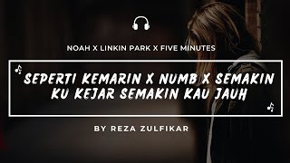 Video thumbnail of "LINKIN PARK X NOAH X FIVE MINUTES - Numb X Seperti Kemarin X Semakin Ku Kejar Semakin Kau Jauh"