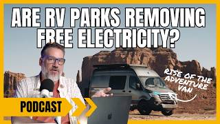 Charging Nightly for Electricity Propane-Free RVs & Remote Vans’ Big Leadership Move | Podcast 420