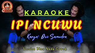 Download Lagu 📌KARAOKE IPI NCUWU (HATI BUSUK-VERSION BIMA) Viral Karya: Ozi Samudra🥲 MP3