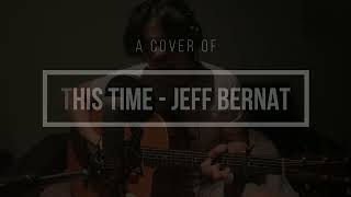 Download Lagu This Time - Jeff Bernat (Cover) MP3