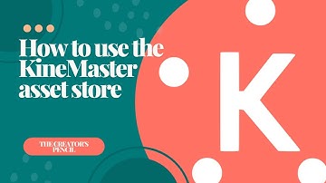 How to use the kinemaster asset store