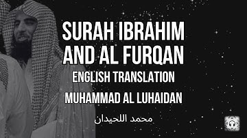Surah Ibrahim (سورة إبراهيم) and Al-Furqan (سورة الفرقان) | Muhammad Al Luhaidan (محمد اللحيدان)