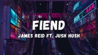 James Reid - Fiend ft. Jush Hush (Lyrics) | Lyric Zone