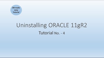 Tutorial 4 - Uninstalling Oracle 11gR2