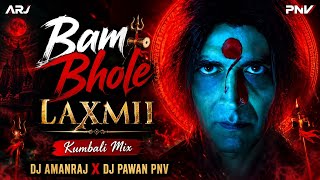 Bam Bhole | LAXMII | Kumbali Mix | DJ AmanRaJ X DJ Pawan Pnv 