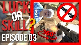 CS:GO - LUCK OR SKILL? EPISODE 3 (JUMPSHOTS, WALLBANGS, NO SCOPES)