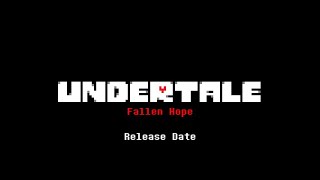 Undertale: Fallen Hope - Release Date
