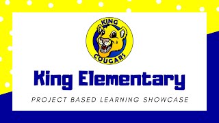 A Look Into King Elementary Project Based Learning Showcase