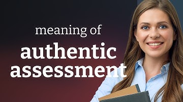 Understanding Authentic Assessment: A Guide for English Learners