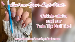 Let’s talk nail tools with Embrace Your Style Nails; our Cuticle Stick and the Twin Tip Nail Tool