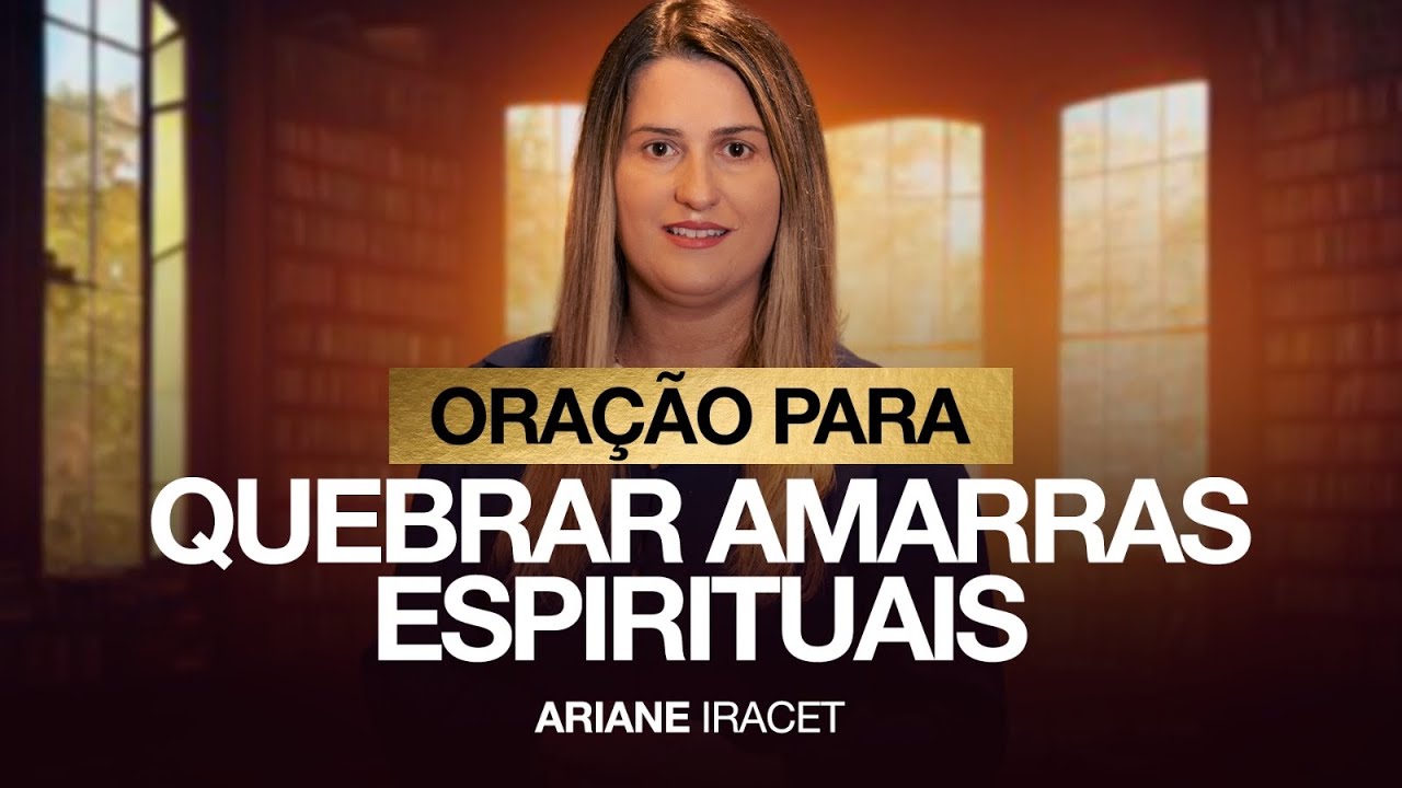 ORAÇÃO PARA QUEBRAR AMARRAS ESPIRITUAIS- espíritos espiões 