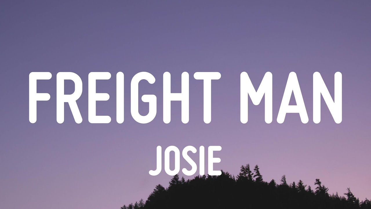 Watch Josie - Freight Man (Lyrics) on YouTube Watch Josie - Freight Man (Lyrics) on YouTube