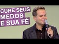 Cure seus Medos e Sua Fé - Márcio Mendes (23/07/16)