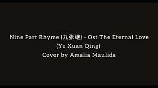 Nine Part Rhyme (九张机) Ye Xuan Qing - Ost The Eternal Love (Cover by Amalia)