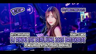 Download Lagu DJ RINDU TAK BERUJUNG 2026 BREAKBEAT REMIX VIRAL TIKTOK BIKIN HALU [ DJ WADI BREAKBEAT OFFICIAL ] MP3