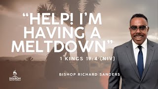 Celebrity “Help! I’m Having a Meltdown” | Full Worship | Bishop Richard Sanders Profile