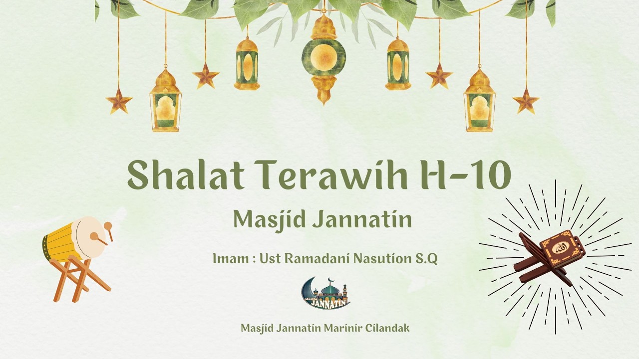 Siaran Langsung Terawih Hari Kesepuluh Dengan Imam Masjid Jannatin : Ust Ramadani Nasution S.Q