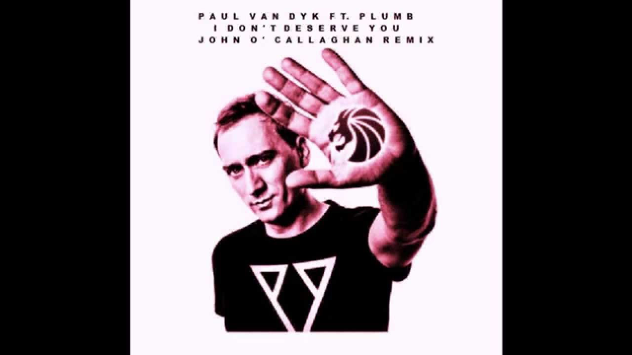 Paul van Dyk feat. Plumb - I Don't Deserve You (John O'Callaghan Remix)