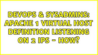Famous DevOps & SysAdmins: Apache 1 virtual host definition listening on 2 ips - how? (5 Solutions!!) Net Worth