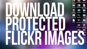 Tutorial - Download Protected Flickr Images!