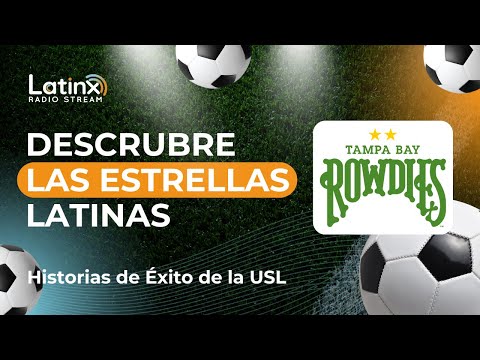 Futbolistas Latinos en Tampa Bay Rowdies | #CortitoyAlPie #LatinXRadioStream