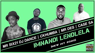 Imnandi Lendlela - Mr Six21 DJ Dance x Ckhumba x Mr Des x Case SA (Original)