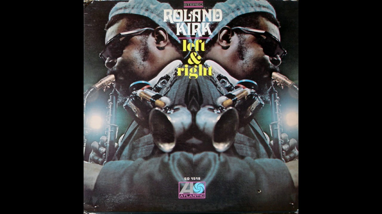 Roland Kirk - Left & Right (Full Album)