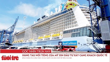 Hãng tàu nổi tiếng của Mỹ xin đầu tư xây cảng khách quốc tế