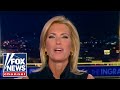 Ingraham: What you’re witnessing is the great unraveling of the Democrats