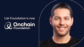 The Lisk Foundation transforms into the Onchain Foundation