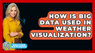 How Is Big Data Used In Weather Visualization? - Weather Watchdog