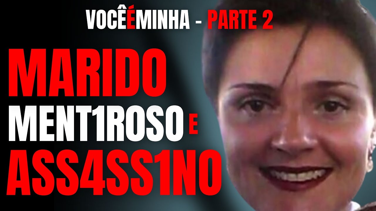 PARTE 2 - MEU MARIDO MENT1R0SO ME M4T0U - CRIME S/A