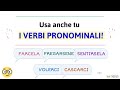 USA ANCHE TU I VERBI PRONOMINALI!