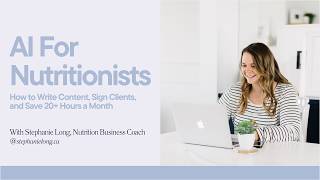 AI For Nutritionists: How to Write Content, Sign Clients, and Save 20+ Hours a Month